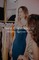 PERFECT CUT. PERFECT FIT. The Dress Everyone Wants