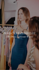 PERFECT CUT. PERFECT FIT. The Dress Everyone Wants